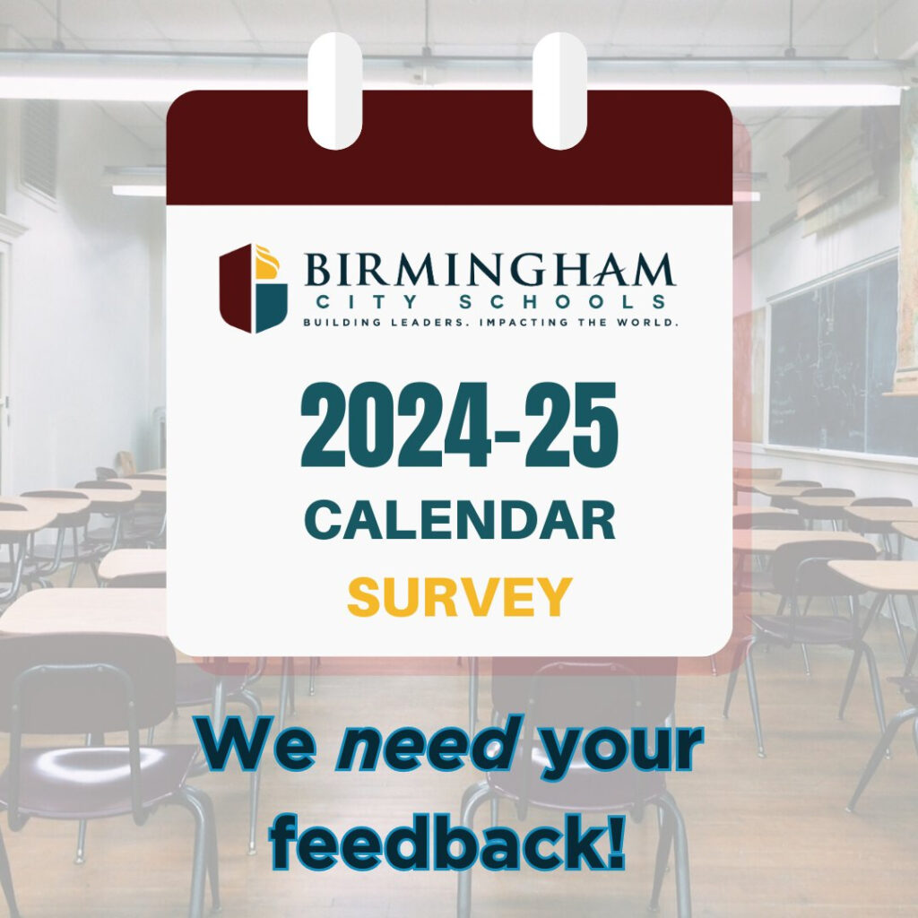 A Proposed Birmingham City Schools Calendar For The 2024 2025 School Year Has Been Drafted And We Would Like All Stakeholder Input Links To The Draft Of The Calendar The Survey Are